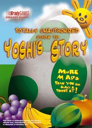 BradyGames: Totally Unauthorized Guide To Yoshi's Story (Books)