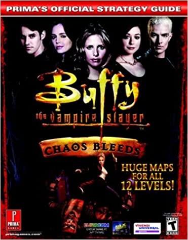 Buffy the Vampire Slayer Chaos Bleeds Prima Official Strategy Guide (Books)